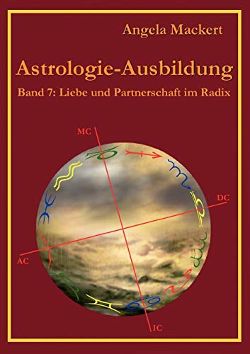 Astrologie-Ausbildung, Band 7: Liebe und Partnerschaft im Radix